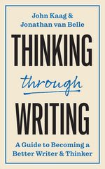 Book cover for Thinking Through Writing: A Guide to Becoming a Better Writer and Thinker