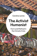 Book cover for The Activist Humanist: Form and Method in the Climate Crisis