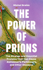 Book cover for Power of Prions: The Strange and Essential Proteins That Can Cause Alzheimer's, Parkinson's, and Other Diseases