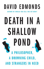 Book cover for Death in a Shallow Pond: A Philosopher, a Drowning Child, and Strangers in Need