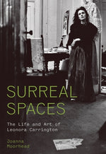 Book cover for Surreal Spaces: The Life and Art of Leonora Carrington