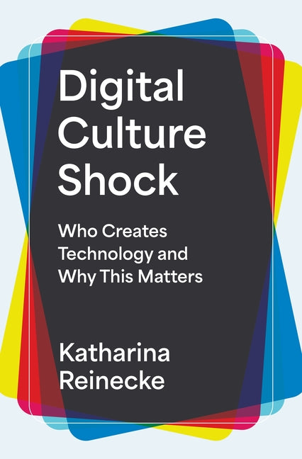 Book cover for Digital Culture Shock: Who Creates Technology and Why This Matters