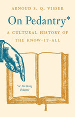 Book cover for On Pedantry: A Cultural History of the Know-It-All