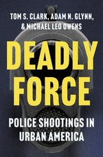 Book cover for Deadly Force: Police Shootings in Urban America
