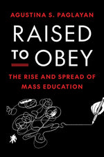 Book cover for Raised to Obey: The Rise and Spread of Mass Education