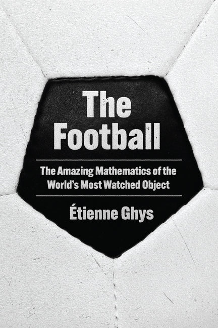 Book cover for Football: The Amazing Mathematics of the World's Most Watched Object