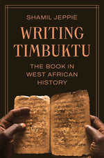 Book cover for Writing Timbuktu: The Book in West African History