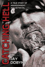 Book cover for Catching Hell: A True Story of Abandonment and Betrayal