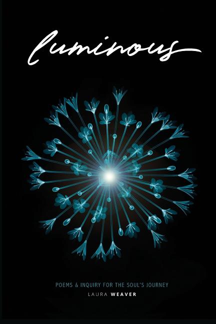 Book cover for Luminous: Poems & Inquiry for the Soul's Journey