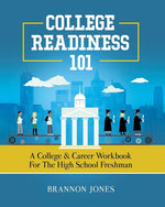 Book cover for College Readiness 101: A College & Career Workbook for the High School Freshman