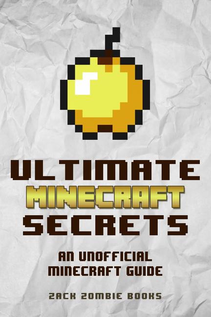 Book cover for Ultimate Minecraft Secrets: An Unofficial Guide to Minecraft Tips, Tricks and Hints You May Not Know