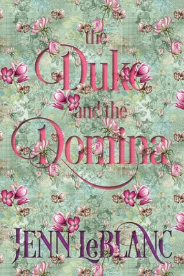 Book cover for The Duke and The Domina: Warrick: The Ruination of Grayson Danforth