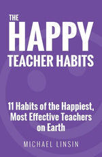 Book cover for The Happy Teacher Habits: 11 Habits of the Happiest, Most Effective Teachers on Earth