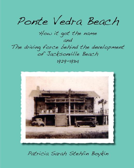 Book cover for Ponte Vedra BeachHow it got the name and The driving force behind the development of Jacksonville Beach 1929-1934