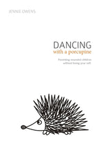 Book cover for Dancing with a Porcupine: Parenting wounded children without losing your self
