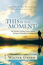 Book cover for This Is the Moment!: How One Man's Yearlong Journey Captured the Power of Extraordinary Gratitude