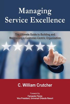 Book cover for Managing Service Excellence: The Ultimate Guide to Building and Maintaining a Customer-Centric Organization