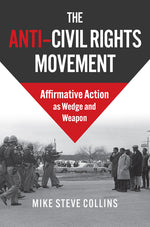 Book cover for Anti-Civil Rights Movement: Affirmative Action as Wedge and Weapon