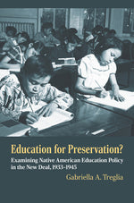Book cover for Education for Preservation?: Examining Native American Education Policy in the New Deal, 1933-1945