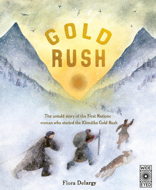 Book cover for Gold Rush: The Untold Story of the First Nations Woman Who Started the Klondike Gold Rush