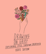 Book cover for Drawing on Grief: Exploring Loss Through Creativity