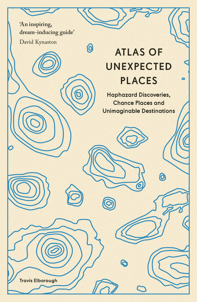Book cover for Atlas of Unexpected Places: Haphazard Discoveries, Chance Places and Unimaginable Destinations