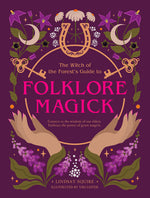 Book cover for Witch of the Forest's Guide to Folklore Magick: Connect to the Wisdom of Our Elders. Embrace the Power of Green Magick.