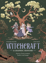 Book cover for Witchcraft: A Graphic History: Stories of Wise Women, Healers and Magic