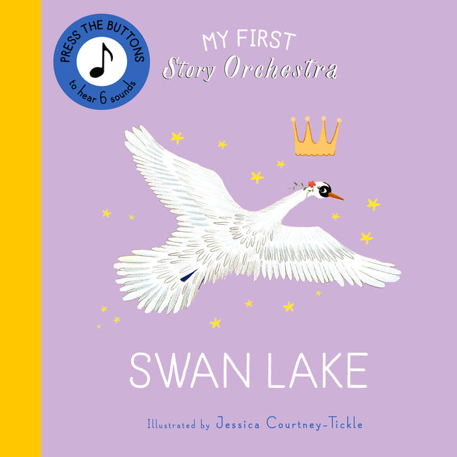 Book cover for My First Story Orchestra: Swan Lake: Press the Buttons to Hear 6 Sounds