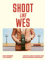 Book cover for Shoot Like Wes: A Practical Guide to Creating Your Own Wes Anderson Photography