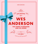 Book cover for Wes Anderson: The Iconic Filmmaker and His Work
