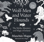 Book cover for Wolf-Men and Water Hounds: The Myths, Monsters and Magic of Ireland