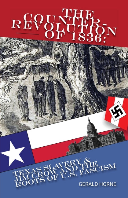 Book cover for Counter Revolution of 1836: Texas slavery & Jim Crow and the roots of American Fascism