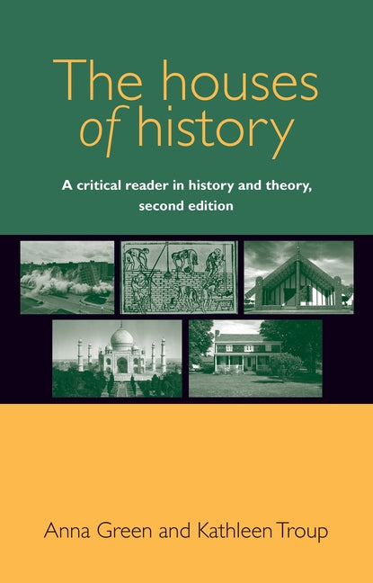 Book cover for The Houses of History: A Critical Reader in History and Theory, Second Edition