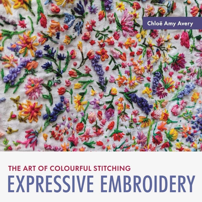 Book cover for Expressive Embroidery: The Art of Colourful Stitching