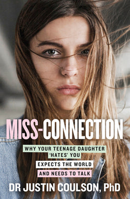 Book cover for Miss-Connection: Why Your Teenage Daughter 'Hates' You, Expects the World and Needs to Talk