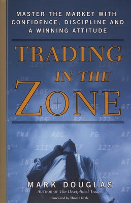 Book cover for Trading in the Zone: Master the Market with Confidence, Discipline, and a Winning Attitude