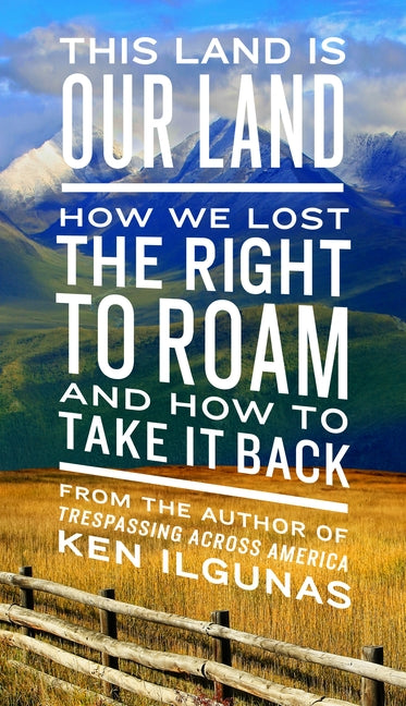 Book cover for This Land Is Our Land: How We Lost the Right to Roam and How to Take It Back