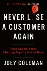 Book cover for Never Lose a Customer Again: Turn Any Sale Into Lifelong Loyalty in 100 Days