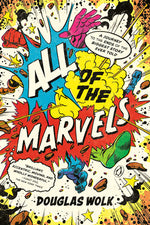 Book cover for All of the Marvels: A Journey to the Ends of the Biggest Story Ever Told