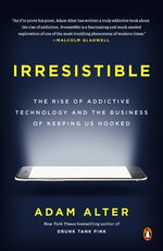 Book cover for Irresistible: The Rise of Addictive Technology and the Business of Keeping Us Hooked