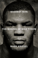 Book cover for Baddest Man: The Making of Mike Tyson