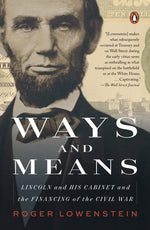 Book cover for Ways and Means: Lincoln and His Cabinet and the Financing of the Civil War