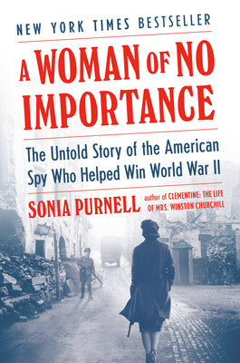 Book cover for A Woman of No Importance: The Untold Story of the American Spy Who Helped Win World War II