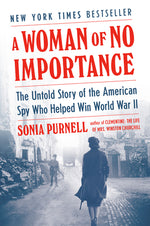 Book cover for A Woman of No Importance: The Untold Story of the American Spy Who Helped Win World War II