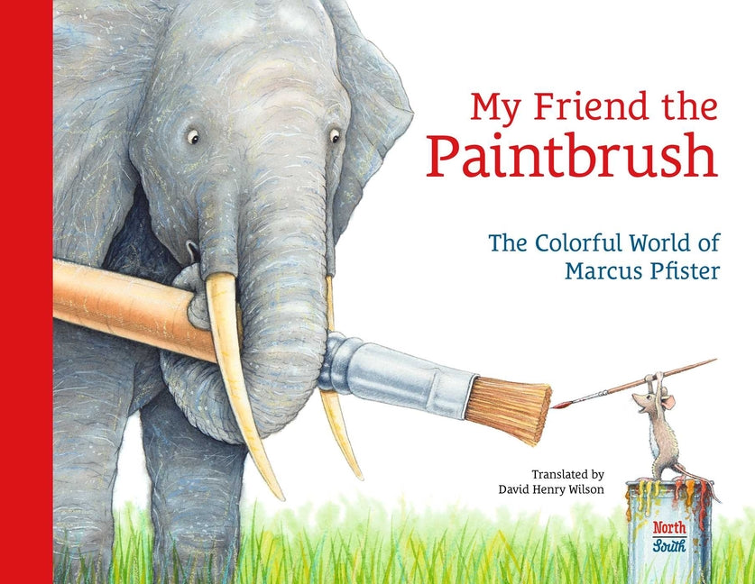 Book cover for My Friend the Paintbrush: The Colorful World of Marcus Pfister