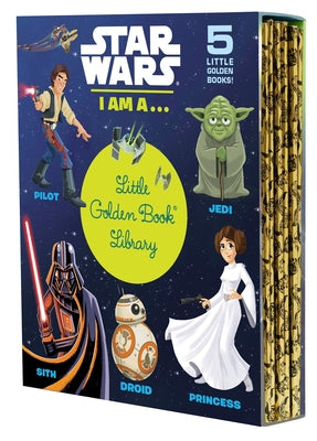 Book cover for Star Wars: I Am A...Little Golden Book Library (Star Wars): I Am a Pilot; I Am a Jedi; I Am a Sith; I Am a Droid; I Am a Princess