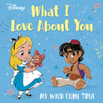 Book cover for Disney What I Love about You: My Wish Come True