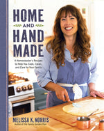 Book cover for Home and Hand Made: A Homesteader's Recipes to Help You Cook, Clean, and Care for Your Family
