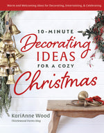 Book cover for 10-Minute Decorating Ideas for a Cozy Christmas: Warm and Welcoming Ideas for Decorating, Entertaining, and Celebrating